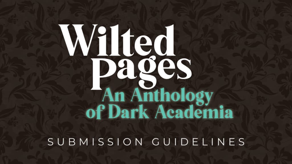 Submission Guidelines - Wilted Pages Dark Academia Anthology