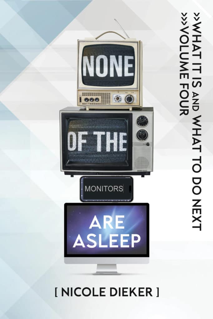 Vol 4 - None of the Monitors are Asleep - Nicole Dieker