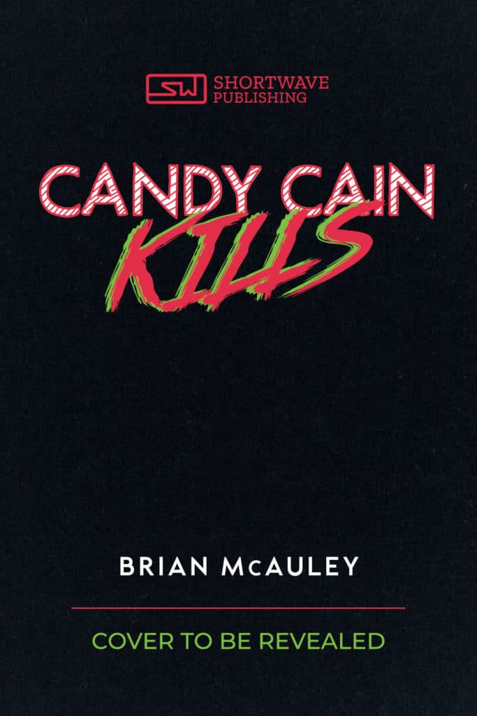 Candy Cain Kills - A Novella by Brian McAuley