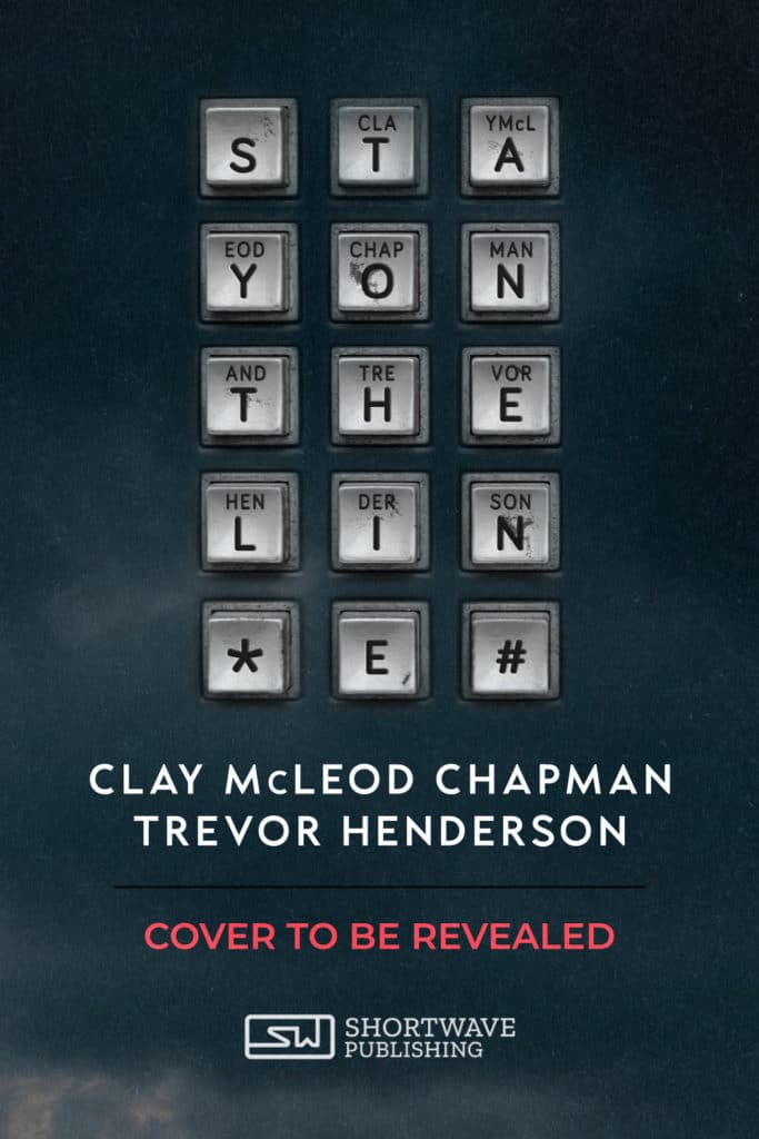 Stay on the Line - Clay McLeod Chapman and Trevor Henderson